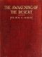 [Gutenberg 41333] • The Awakening of the Desert